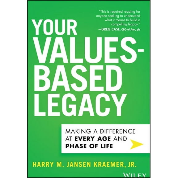 Your Values-Based Legacy: Making a Difference at Every Age and Phase of Life, (Hardcover)