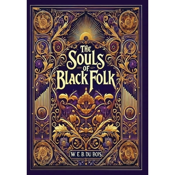 The Souls of Black Folk (Collector's Edition) (Laminated Hardback with Jacket), (Hardcover)