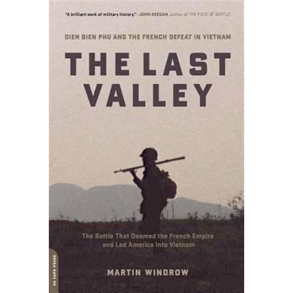 Pre-Owned The Last Valley: Dien Bien Phu and the French Defeat in Vietnam (Paperback) 0306814439 9780306814433