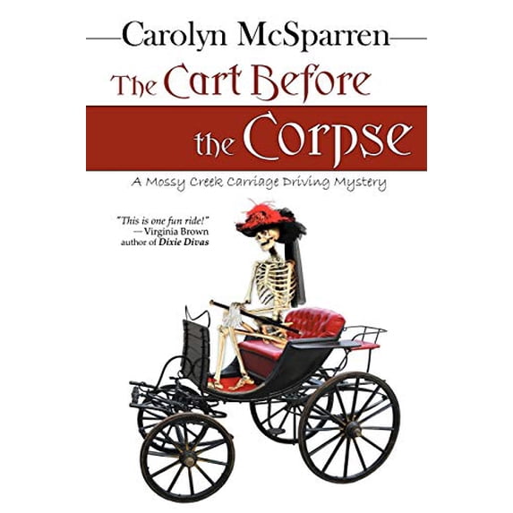 Pre-Owned The Cart Before the Corpse: A Mossy Creek Carriage Driving Mystery (Paperback) 0984125833 9780984125838