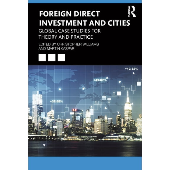 Foreign Direct Investment and Cities: Global Case Studies for Theory and Practice, (Paperback)