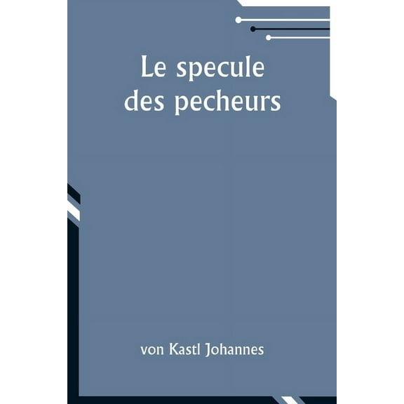 Le specule des pecheurs, (Paperback)