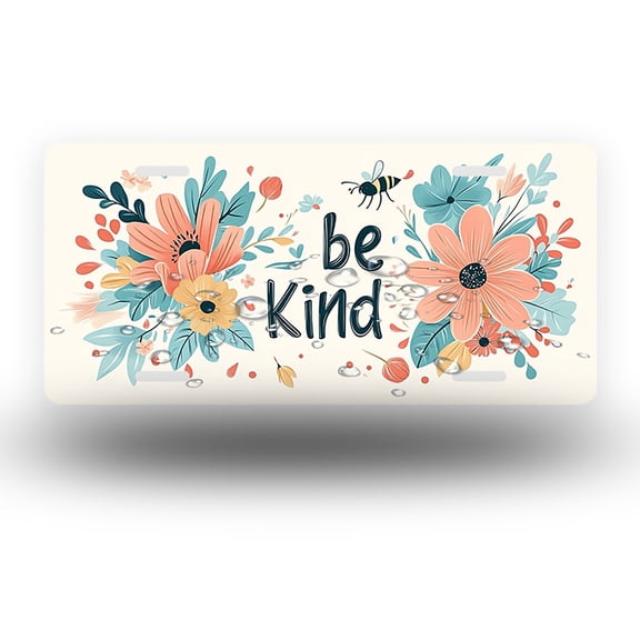 Flower kindness quote Front License Plate,Metal License Plate,Funny Standard Plates Personalized Novelty Decorative For Men/Women/Boys/Girls Car 6×12 Inch