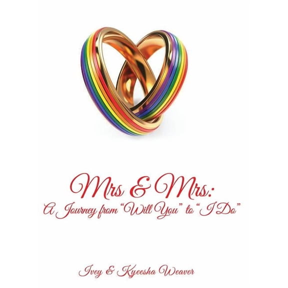 Mrs & Mrs: A Journey from "Will You" to "I Do" (Hardcover)