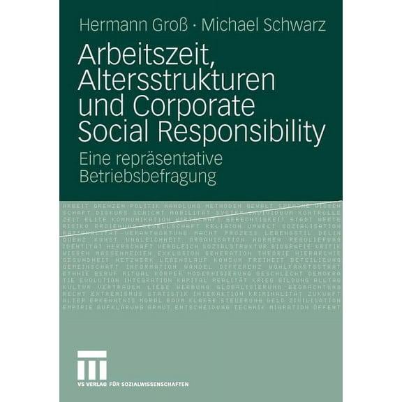 Arbeitszeit, Altersstrukturen Und Corporate Social Responsibility: Eine ReprÃ¤sentative Betriebsbefragung, (Paperback)