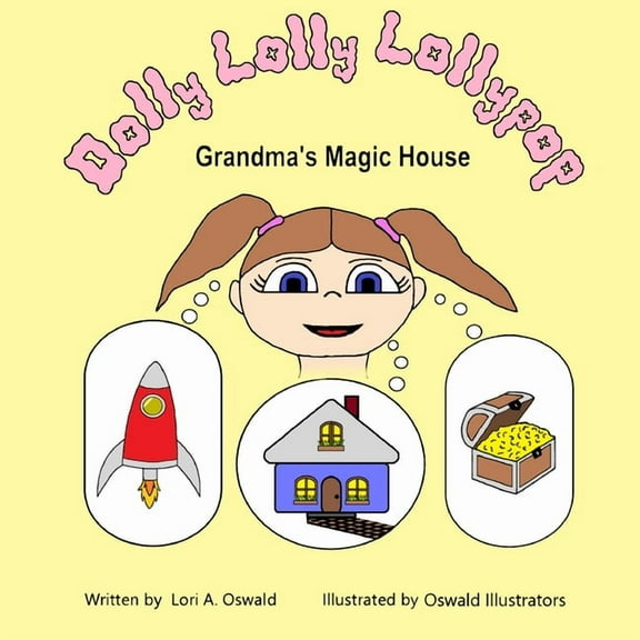 Dolly Lolly Lollypop: Grandma's magic house, (Paperback)