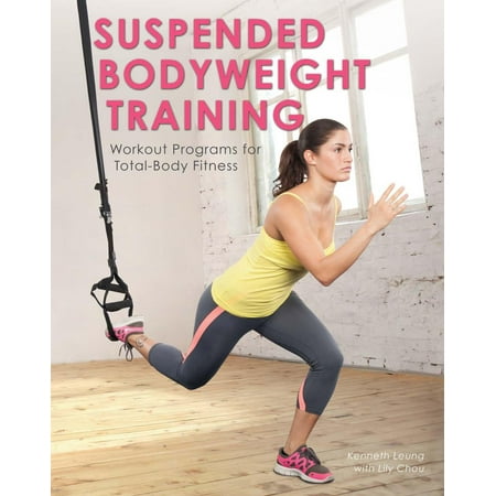 Suspended Bodyweight Training : Workout Programs for Total-Body