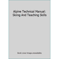 thumbnail image 1 of Pre-Owned Alpine Technical Manual: Skiing And Teaching Skills (Paperback) 1882409221 9781882409228, 1 of 1