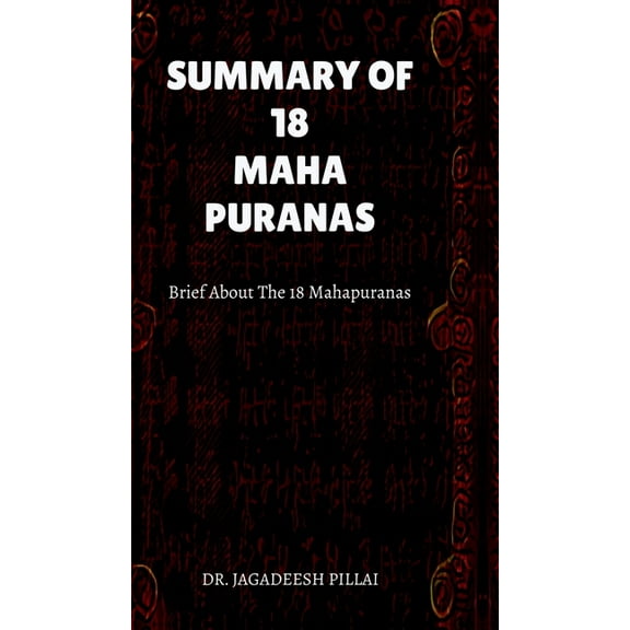 Summary of 18 Maha Puranas: Brief about The 18 Mahapuranas, (Hardcover)
