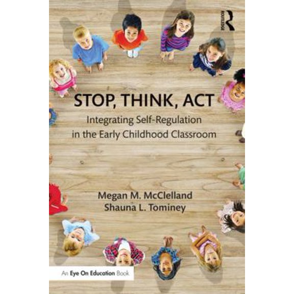 Pre-Owned Stop, Think, Act: Integrating Self-Regulation in the Early Childhood Classroom (Paperback) 0415745233 9780415745239
