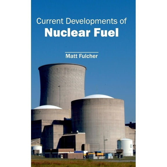 Current Developments of Nuclear Fuel, (Hardcover)