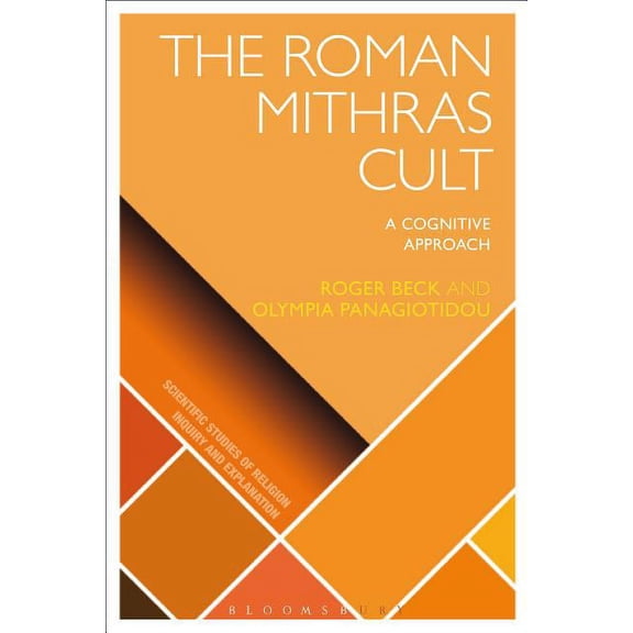 Scientific Studies of Religion: Inquiry  The Roman Mithras Cult: A Cognitive Approach, (Paperback)