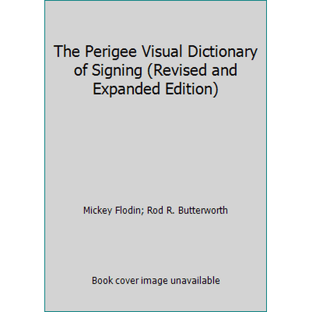 The Perigee Visual Dictionary of Signing (Revised and Expanded Edition) [Mass Market Paperback - Used]