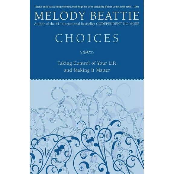 Choices: Taking Control of Your Life and Making It Matter, (Paperback)