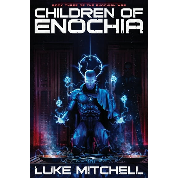 The Enochian War Trilogy Children of Enochia: A Dystopian Alien Invasion Adventure, Book 3, (Paperback)