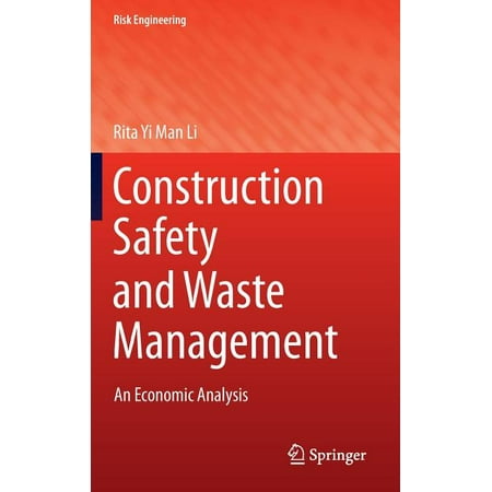 Risk Engineering: Construction Safety and Waste Management : An Economic Analysis (Hardcover)