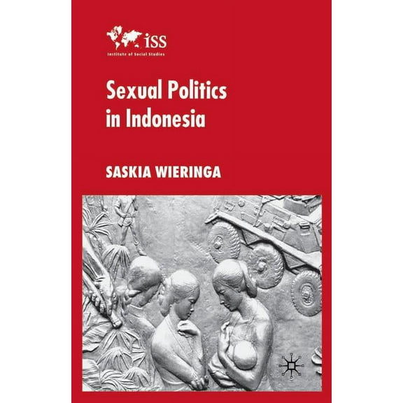 Institute of Social Studies, the Hague Sexual Politics in Indonesia, (Paperback)