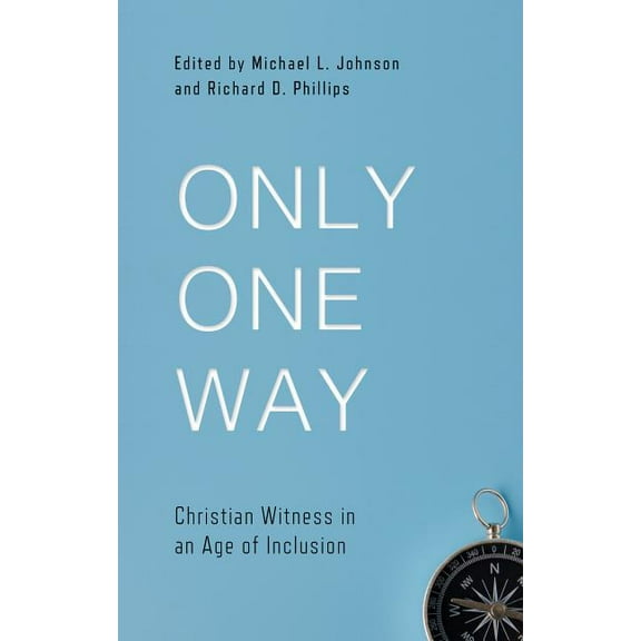 Best of Philadelphia Conference on Reformed Theology: Only One Way: Christian Witness in an Age of Inclusion (Paperback)