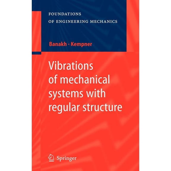 Foundations of Engineering Mechanics Vibrations of Mechanical Systems with Regular Structure, (Hardcover)