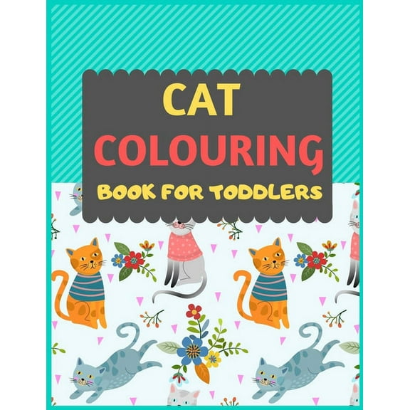 Cat Colouring Book For Toddlers: Cat coloring book for kids & toddlers -Cat coloring books for preschooler-coloring book for boys, girls, fun activity book for kids ages 2-4 4-8 (Paperback)