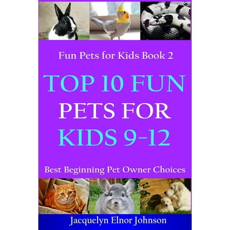 Cool Pets for Kids 9-12: Top 10 Fun Pets for Kids 9-12