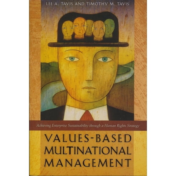 Values-Based Multinational Management: Achieving Enterprise Sustainability through a Human Rights Strategy, (Paperback)
