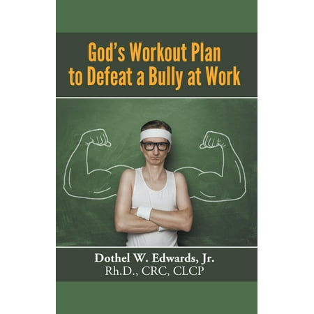 God's Workout Plan to Defeat a Bully at Work -