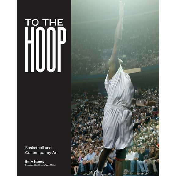 To the Hoop: Basketball and Contemporary Art, (Paperback)