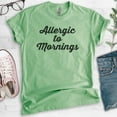 thumbnail image 2 of Allergic To Mornings T-shirt, Unisex Women's Men's Shirt, Funny Lazy T-shirt, Tired Shirt, Heather Apple Green, Medium, 2 of 6