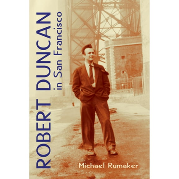 Robert Duncan in San Francisco (Paperback) by Michael Rumaker