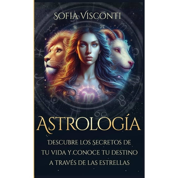 AstrologÃ­a: Descubre los Secretos de tu vida y conoce tu destino a travÃ©s de las estrellas (Spanish Edition), (Paperback)