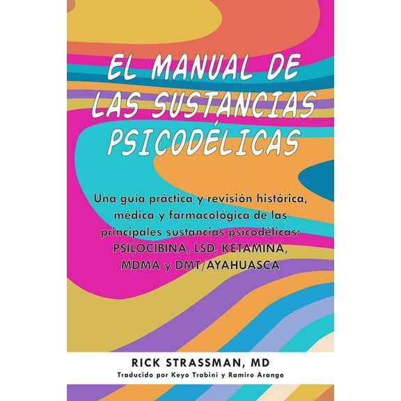 Guides to Psychedelics & More The Psychedelic Handbook: Una GuÃ­a PrÃ¡ctica Y RevisiÃ³n HistÃ³rica, MÃ©dica Y FarmacolÃ³gica de Las Principales Sustancias P, (Paperback)