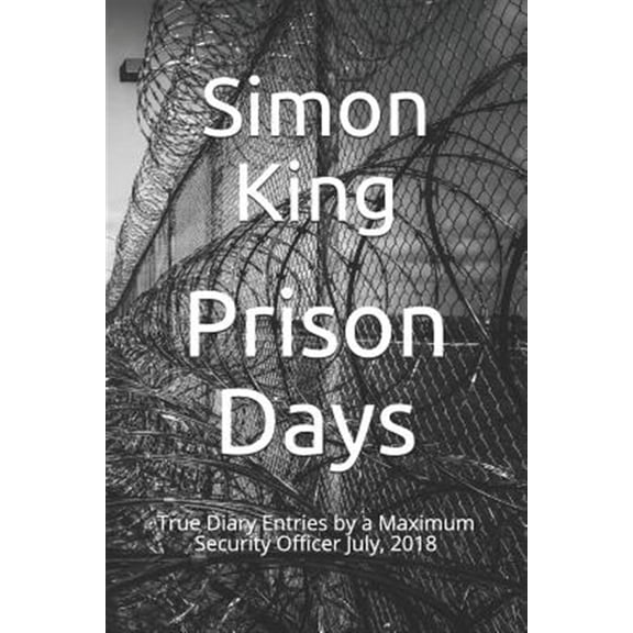 Pre-Owned Prison Days: Prison Days: True Diary Entries by a Maximum Security Officer July, 2018 (Paperback)