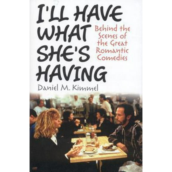 Pre-Owned I'll Have What She's Having: Behind the Scenes of the Great Romantic Comedies (Hardcover) 1566637376 9781566637374