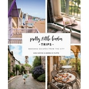 Pretty Little London: Pretty Little London: Trips : Weekend Escapes From the City (Hardcover)