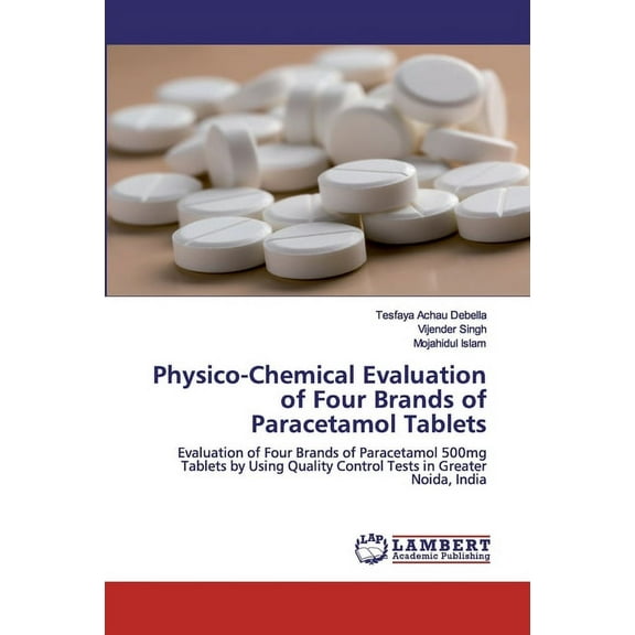 Physico-Chemical Evaluation of Four Brands of Paracetamol Tablets (Paperback)