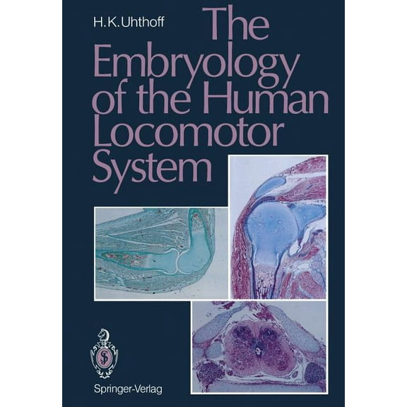 The Embryology of the Human Locomotor System, (Paperback)