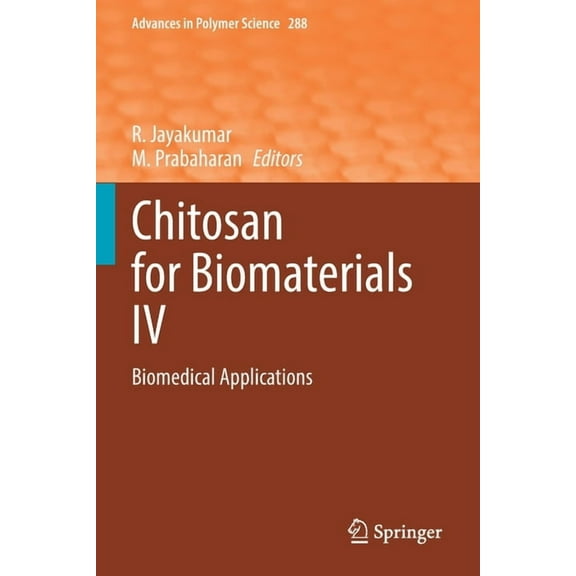 Advances in Polymer Science Chitosan for Biomaterials IV: Biomedical Applications, Book 288, (Paperback)