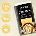 thumbnail image 2 of Better Oats Organic Old Fashioned Oats, Hearty Organic Oats, Hot Cereal, 16 oz Shelf-Stable Tub, 2 of 11