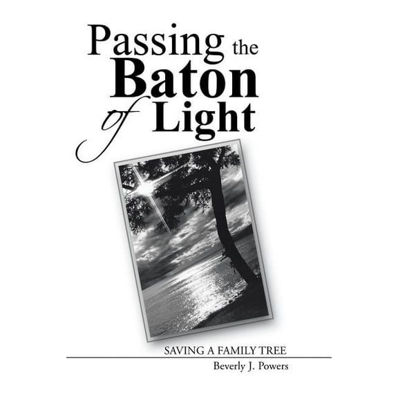 Passing the Baton of Light: Saving a Family Tree (Paperback)