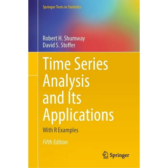 Springer Texts in Statistics Time Series Analysis and Its Applications: With R Examples, (Hardcover)