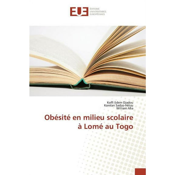 Omn.Univ.Europ.: Obésité En Milieu Scolaire À Lomé Au Togo (Paperback)