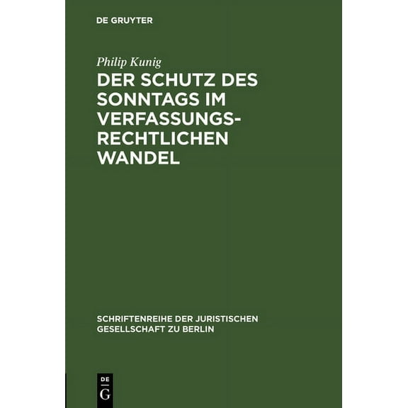 Schriftenreihe der Juristischen Gesellschaft Zu Berlin: Der Schutz des Sonntags im verfassungsrechtlichen Wandel (Hardcover)