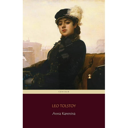 Anna Karenina (Centaur Classics) [The 100 greatest novels of all time - #12] -