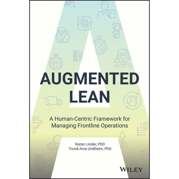 Pre-Owned Augmented Lean: A Human-Centric Framework for Managing Frontline Operations (Hardcover) 1119906008 9781119906001