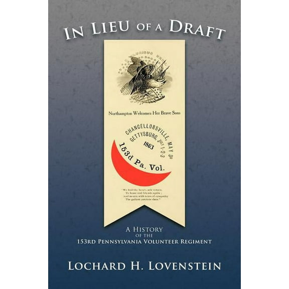 In Lieu of a Draft : A History of the 153rd Pennsylvania Volunteer Regiment (Paperback)