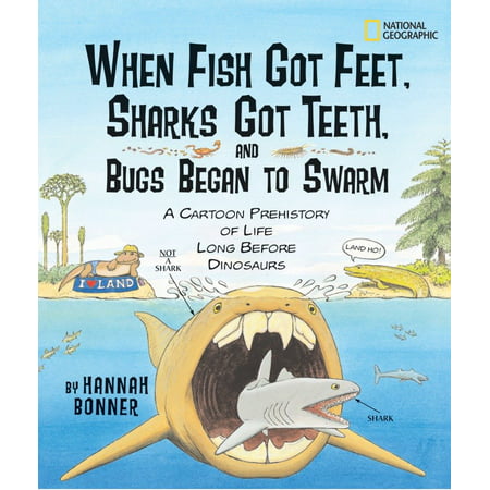 When Fish Got Feet, Sharks Got Teeth, and Bugs Began to Swarm : A Cartoon Prehistory of Life Long Before (Best Places To Find Sharks Teeth)