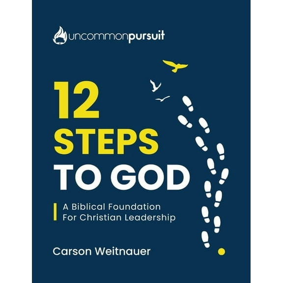 12 Steps To God: A Biblical Foundation For Christian Leadership (Paperback)