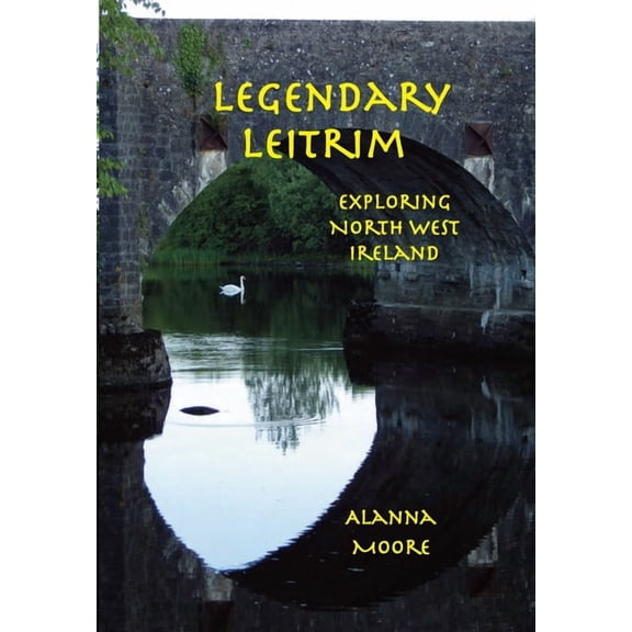 Legendary Leitrim - exploring north west Ireland, (Paperback)