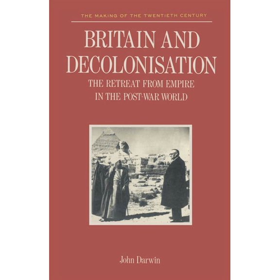 Making of 20th Century Britain and Decolonisation: The Retreat from Empire in the Post-War World, Book 1, (Paperback)